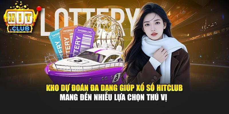 Kho dự đoán đa dạng giúp xổ số Hitclub mang đến nhiều lựa chọn thú vị