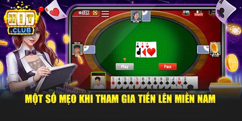 Một số mẹo khi tham gia Tiến Lên Miền Nam